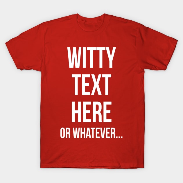 Witty text T-Shirt by krls